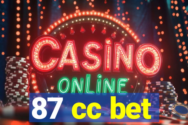 87 cc bet